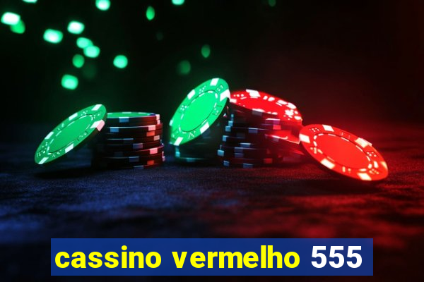 cassino vermelho 555